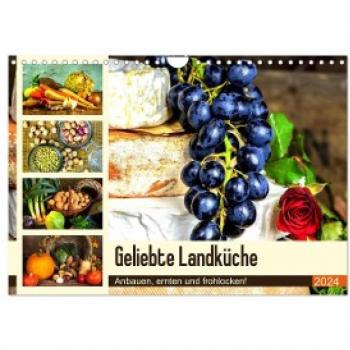 Geliebte Landküche. Anbauen ernten und frohlocken! (Wandkalender 2024 DIN A4 quer) CALVENDO Monatskalender