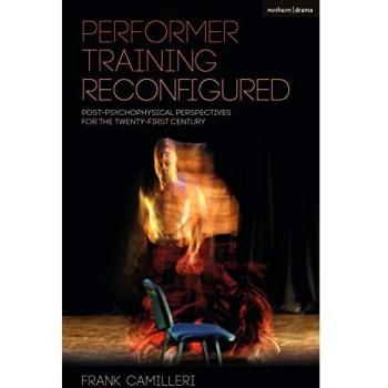 Performer Training Reconfigured: Post-psychophysical Perspectives for the Twenty-first Century
