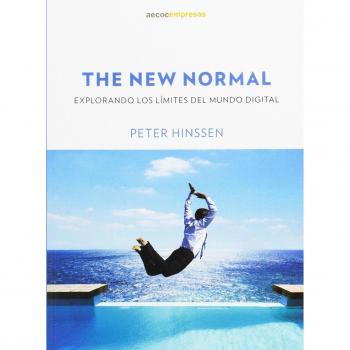 The new normal : explorando los límites del mundo digital