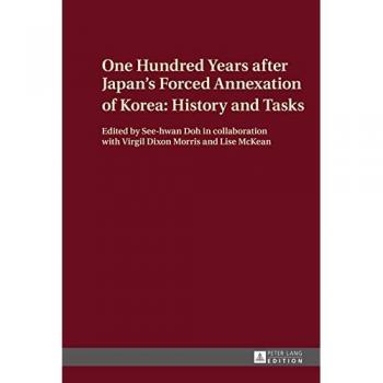 One Hundred Years After Japan'S Forced Annexation Of Korea: History And Tasks (Hardcover)