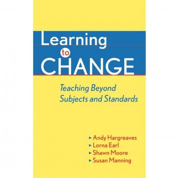 Learning to Change: Teaching Beyond Subjects and Standards