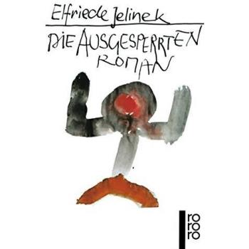 Elfriede Jelinek Die Ausgesperrten