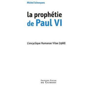 La prophétie de Paul VI: L'encyclique Humanae Vitae