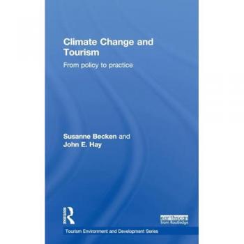 Climate Change and Tourism: From Policy to Practice (Tourism Environment and Development)