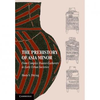 Vitalsource Technologies, Inc. Prehistory of Asia Minor: From Complex Hunter-Gatherers to Early Urban Societies