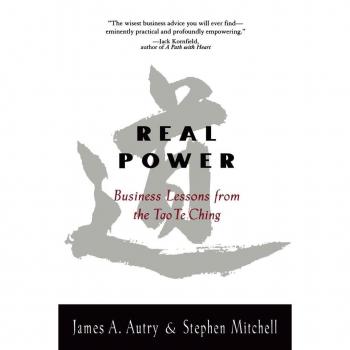 James Autry Real Power: Business Lessons From The Tao Te Ching