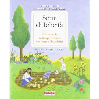 Semi di felicità. Coltivare la consapevolezza insieme ai bambini