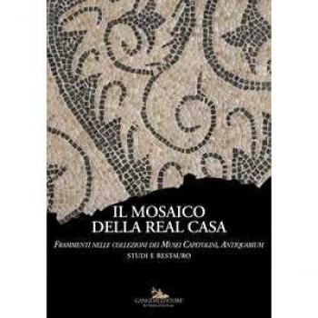 Il mosaico della Real Casa. Frammenti nelle collezioni dei Musei Capitolini, Antiquarium. Studi e restauro