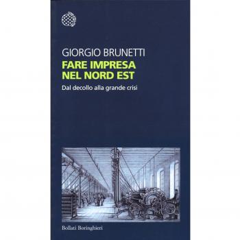 Fare impresa nel Nord Est. Dal decollo alla grande crisi