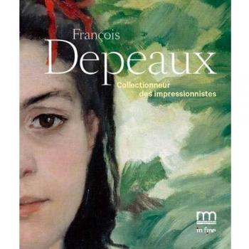 François Depeaux : Collectionneur des impressionnistes