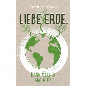 Liebe Erde dann machs mal gut!