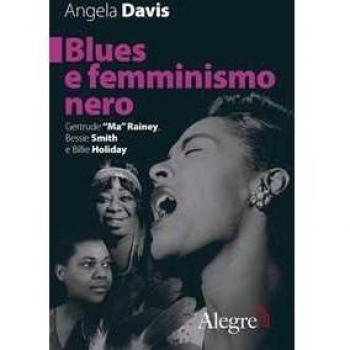 Blues e femminismo nero. Gertrude «Ma» Rainey, Bessie Smith e Bil...