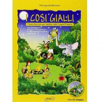 I cosi gialli. Favola musicale per bambini della Scuola primaria. Con CD Audio