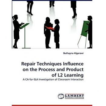 Repair Techniques Influence on the Process and Product of L2 Learning: A CA-for-SLA Investigation of Classroom Interaction