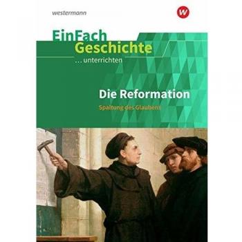 Reformation. EinFach Geschichte ...unterrichten
