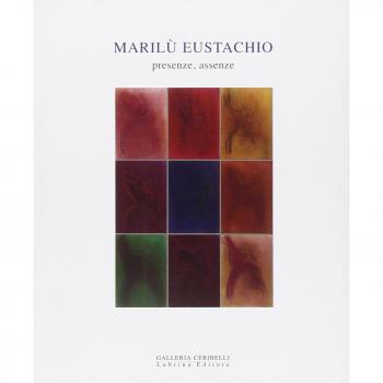 Marilù Eustachio. Assenza-presenza. Dipinti e disegni. Ediz. illustrata