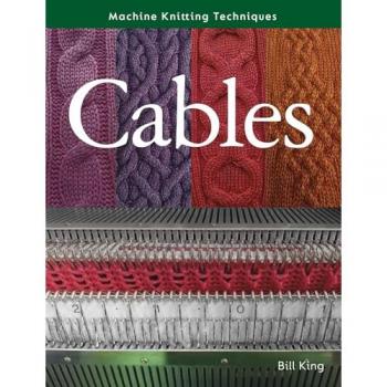 Bill King Machine Knitting Techniques: Cables