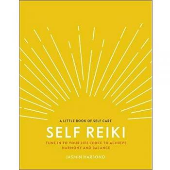 Self Reiki: Tune in to Your Life Force to Achieve Harmony and Balance