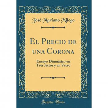 El Precio de una Corona: Ensayo Dramático en Tres Actos y en Verso