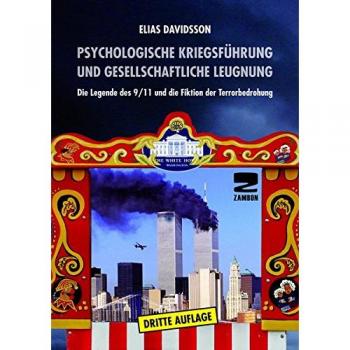 Elias Davidsson Psychologische Kriegsführung Und Gesellschaftliche Leugnung: Die Legende Des 9/11 Und Die Fiktion Der Terrorbedrohung