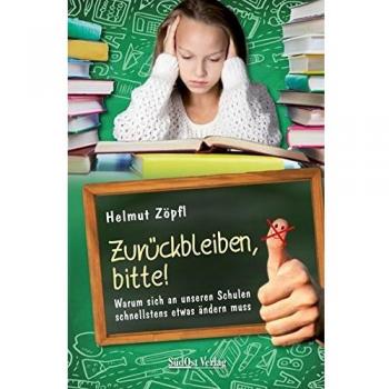 Zurückbleiben, bitte!: Warum sich an unseren Schulen schnellstens etwas ändern muss