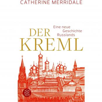 Der Kreml: Eine neue Geschichte Russlands