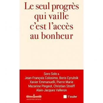 Le seul progrès qui vaille c'est l'accès au bonheur