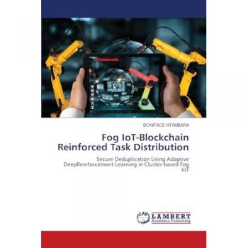 Ntambara, Boniface: Fog IoT-Blockchain Reinforced Task Distribution