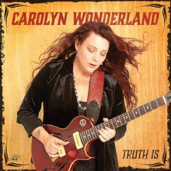 Truth Is (CD) – Carolyn Wonderland 2025