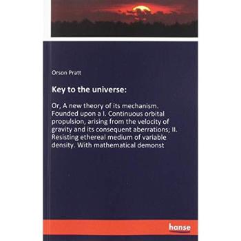 Pratt, Orson: Key to the universe: