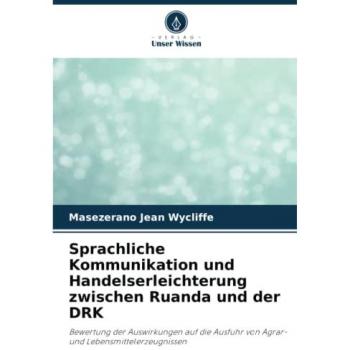 Sprachliche Kommunikation und Handelserleichterung zwischen Ruanda und der DRK: Bewertung der Auswirkungen auf die Ausfuhr von Agrar