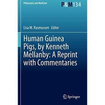 Human Guinea Pigs by Kenneth Mellanby: A Reprint with Commentaries