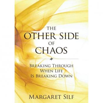The Other Side of Chaos: Breaking Through When Life Is Breaking Down