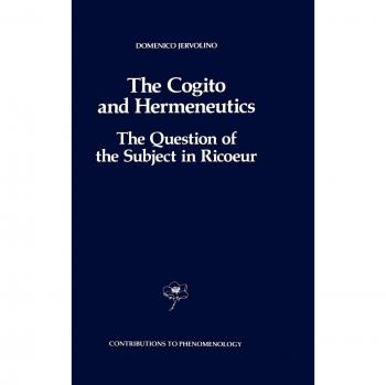 The Cogito and Hermeneutics: The Question of the Subject in Ricoeur: The Question of the Subject in Ricoeur