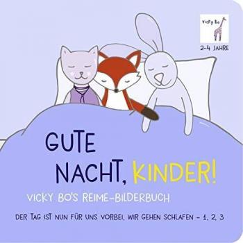 Gute Nacht, Kinder! Vicky Bo'S Reime-Bilderbuch: Der Tag Ist Nun Für Uns Vorbei, Wir Gehen Schlafen