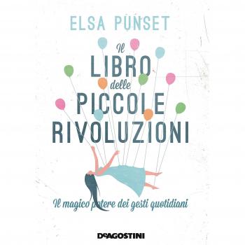 Il libro delle piccole rivoluzioni. Il magico potere dei gesti quotidiani