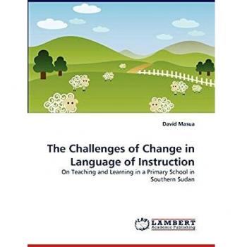 The Challenges of Change in Language of Instruction: On Teaching and Learning in a Primary School in Southern Sudan