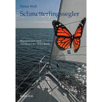 Schmetterlingssegler: Begegnungen und Abenteuer des Peter Banff. Ein Roman nicht nur für Segler