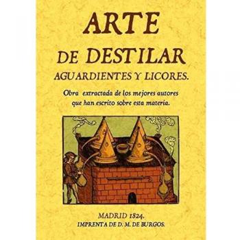 Arte De Destilar Aguardientes Y Licores