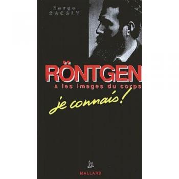 Rontgen Et Les Images Du Corps. Je Connais !