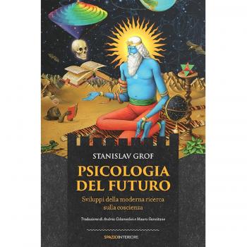 Psicologia del futuro. Sviluppi della moderna ricerca sulla coscienza