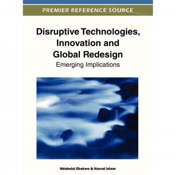 Disruptive Technologies Innovation and Global Redesign