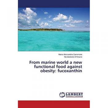 Gammone, Maria Alessandra: From marine world a new functional food against obesity: fucoxanthin