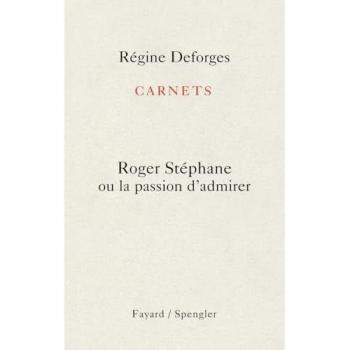 Carnets : Roger Stéphane ou la passion d'admirer