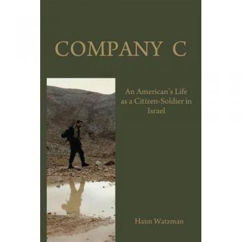 Company C: An American's Life as a Citizen-Soldier in the Israeli Army
