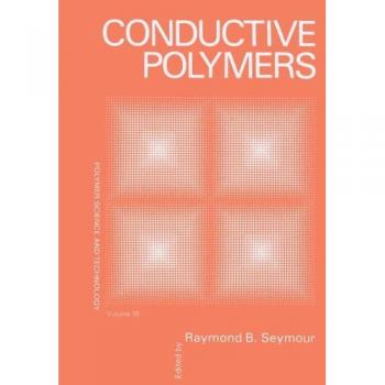 Conductive Polymers (Polymer Science and Technology Series, 15, Band 15)