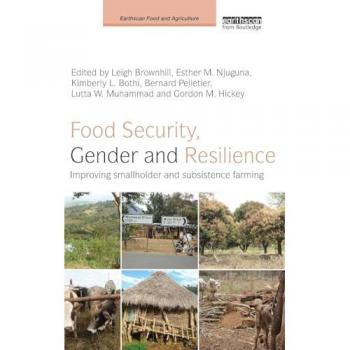 Food Security, Gender and Resilience: Improving Smallholder and Subsistence Farming (Earthscan Food and Agriculture)