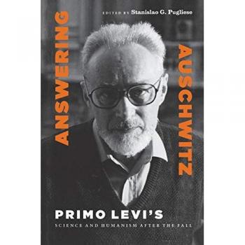 Answering Auschwitz: Primo Levi's Science and Humanism After the Fall