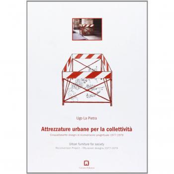 Attrezzature urbane per la collettività. Cinquantasette disegni di riconversione progettuale 1977-1979. Ediz. italiana e inglese