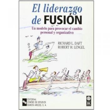 El liderazgo de fusión: Un modelo para provocar el cambio personal y organizativo (Tapa blanda).